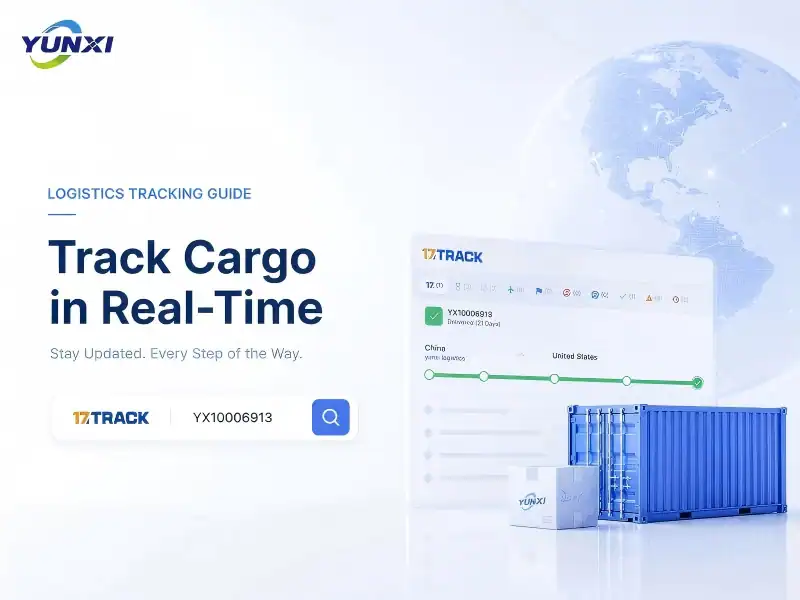 Logistics Tracking Guide: Track Cargo in Real-Time | Yunxi
