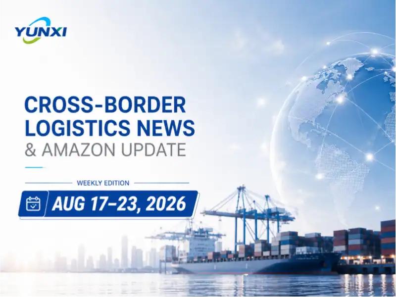 Cross-Border Logistics News & Amazon Update | Aug 17-23, 2026