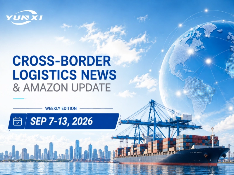Cross-Border Logistics News & Amazon Update | Sep 7-13, 2026
