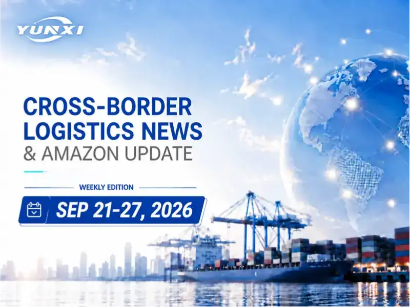 Cross-Border Logistics News & Amazon Update | Sep 21-27, 2026